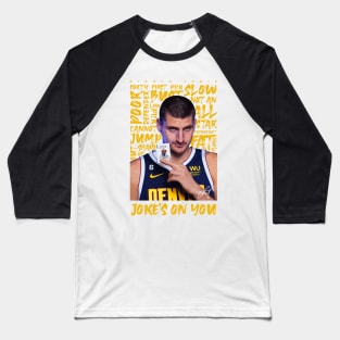 Nikola Jokic Joke's On You Baseball T-Shirt